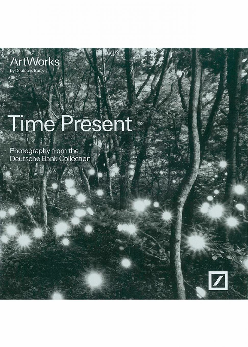 Time Present. Photography from Deutsche Bank Collection